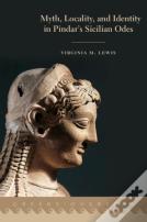 Myth, Locality, And Identity In Pindar'S Sicilian Odes