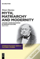 Myth, Matriarchy And Modernity