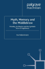 Myth, Memory And The Middlebrow - Preview