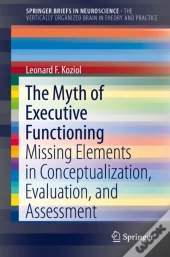 Myth Of Executive Functioning