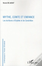 Mythe Conte Et Enfance ; Les Écriture D'Orphée Et De Cendrillon
