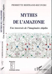 Mythes De L'Amazonie ; Une Traversee De L'Imaginaire Shipibo