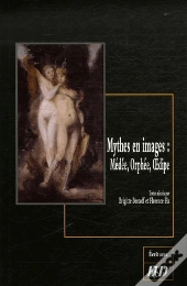 Mythes En Images : Médée, Orphée, Oedipe