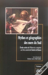 Mythes Et Geographie Des Mers Du Sud ; Histoire Des Navigations Aux Terres Australes