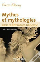 Mythes Et Mythologies Dans La Litterature Francaise