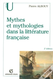 Mythes Et Mytholologie Dans La Litterature Francaise