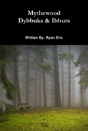 Mythewood, Book 2, Dybbuks & Ibburs - Preview