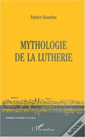 Mythologie De La Lutherie