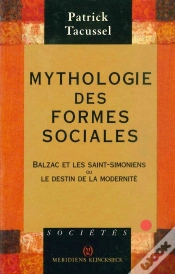 Capa do artigo Mythologie Des Formes Sociales : Balzac Et Les Saint-Simoniens Ou Le Destin De La Modernité