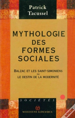 Capa do artigo Mythologie Des Formes Sociales : Balzac Et Les Saint-Simoniens Ou Le Destin De La Modernité