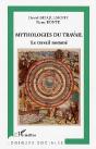 Mythologies Du Travail ; Le Travail Nomme - Preview
