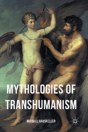 Mythologies Of Transhumanism - Preview