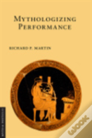 Mythologizing Performance