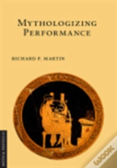 Mythologizing Performance