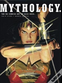 Mythology: The Dc Comics Art Of Alex Ross