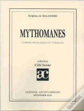 Mythomanes ; Comedie Dramatique En 7 Tableaux