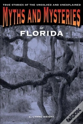 Myths And Mysteries Of Florida