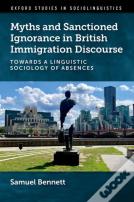 Myths And Sanctioned Ignorance In British Immigration Discourse