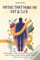 Mythsthat Make Me Fat & Sick