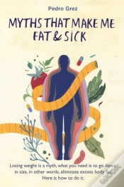 Capa do artigo Mythsthat Make Me Fat & Sick