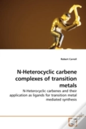 N-Heterocyclic Carbene Complexes Of Transition Metals