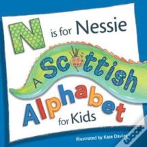 N Is For Nessie: A Scottish Alphabet For Kids