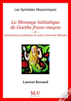 Capa do artigo N.108 Le Message Initiatique De Goethe Franc-Maçon : Ii - Interprétation Symbolique Du Conte La Nouvelle Mélusine