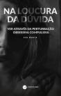 Na Loucura Da Dúvida - Preview