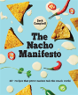 Nacho Manifesto: 52 Recipes That Prove Nachos (+ Tochos) Rule The Snack World - Preview