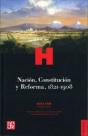 Nacion, Constitucion Y Reforma, 1821-1908  - Preview