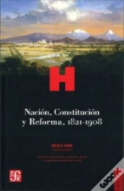 Capa do artigo Nacion, Constitucion Y Reforma, 1821-1908 