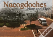 Nacogdoches Now And Then
