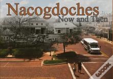 Nacogdoches Now And Then