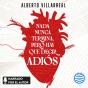 Nada Nunca Termina, Pero Hay Que Decir Adiós - Preview