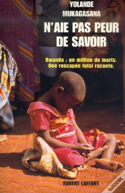 Capa do artigo N'Aie Pas Peur De Savoir ; Rwanda : Un Million De Morts, Une Rescapée Tutsi Raconte