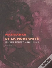 Naissance De La Modernité ; Mélanges Offerts À Jacques Vilain