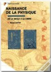 Naissance De La Physique ; De La Sicile A La Chine