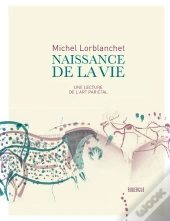 Naissance De La Vie ; Une Lecture De L'Art Pariétal