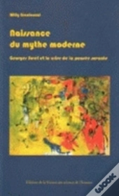 Naissance Du Mythe Moderne ; Georges Sorel Et La Crise De La Pensée Savante (1889-1914)
