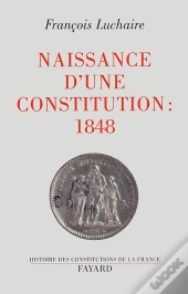 Naissance D'Une Constitution : 1848
