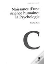 Naissance D'Une Science Humaine : La Psychologie