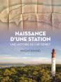 Naissance D'Une Station : Une Histoire Du Cap Ferret - Preview