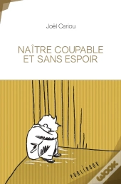 Naître Coupable Et Sans Espoir