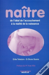 Naître De L'Idéal De L'Accouchement À La Réalité De La Naissance