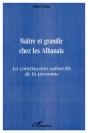 Naitre Et Grandir Ches Les Albanais ; La Construction Culturelle De La Personne - Preview