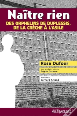 Capa do artigo Naître Rien ; Des Orphelins De Duplessis, De La Crèche À L'Asile