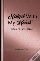 Naked With My Heart Prayer Journal