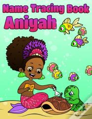 Name Tracing Book Aniyah