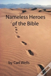 Nameless Heroes Of The Bible