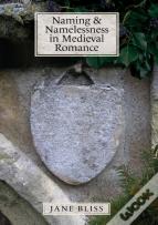 Naming And Namelessness In Medieval Romance